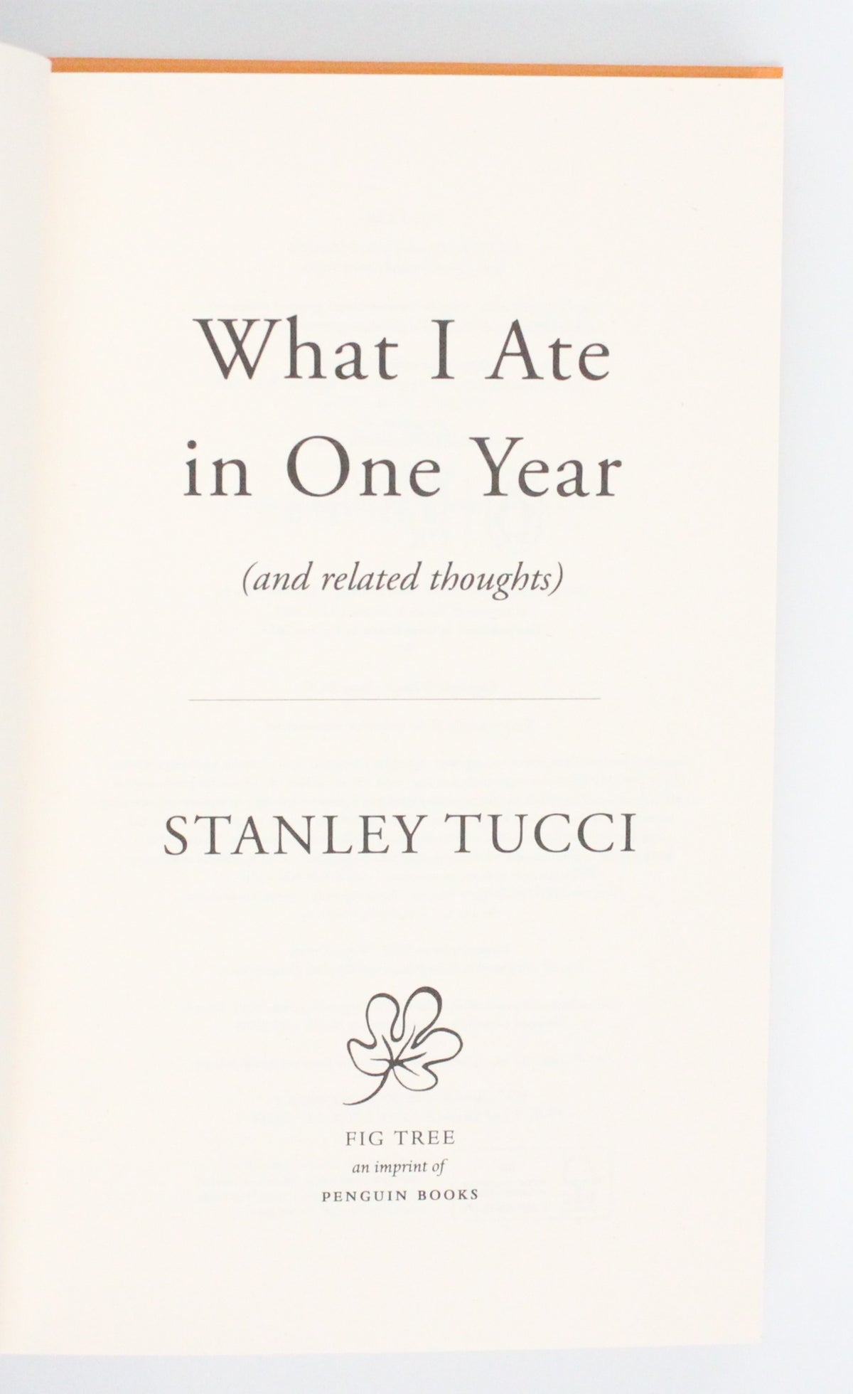 2024 What I Ate in One Year (And Related Thoughts) by Stanley Tucci