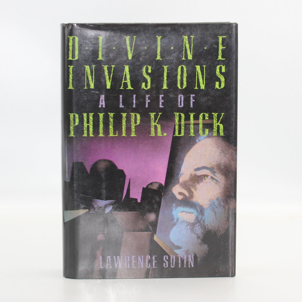 1989 Divine Invasions A Life of Philip K. Dick by Lawrence Sutin