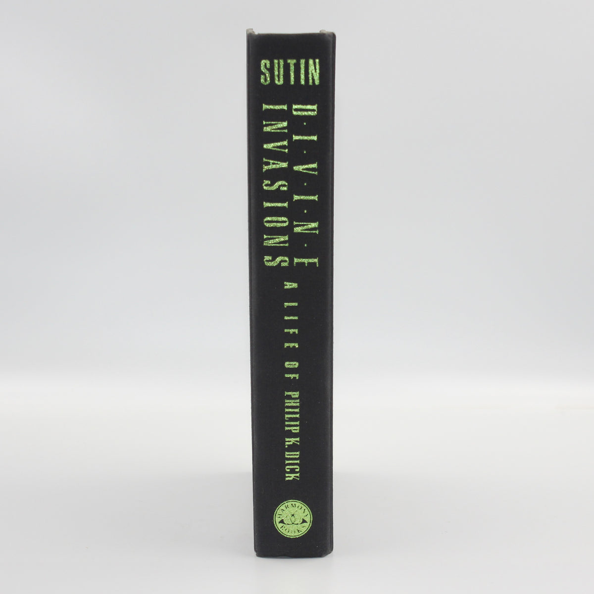 1989 Divine Invasions A Life of Philip K. Dick by Lawrence Sutin