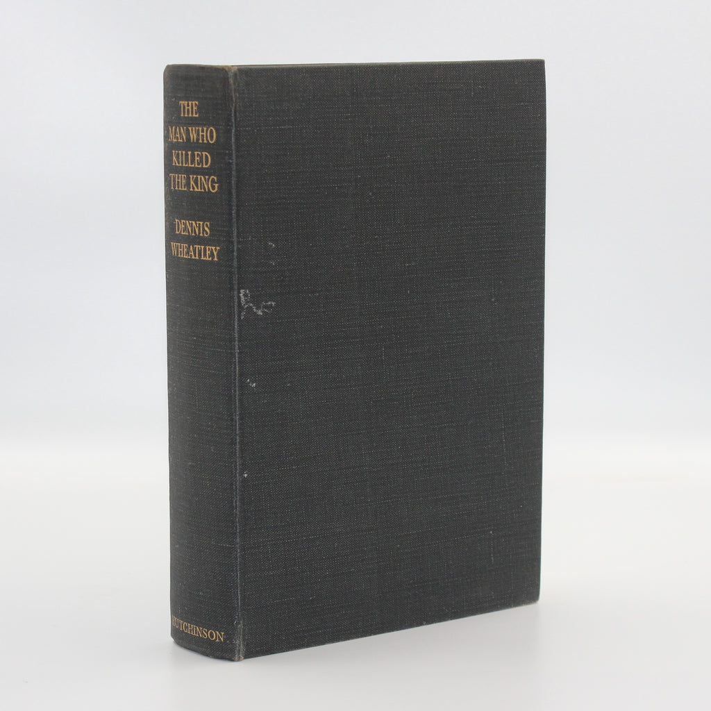 1951 The Man Who Killed The King by Dennis Wheatley
