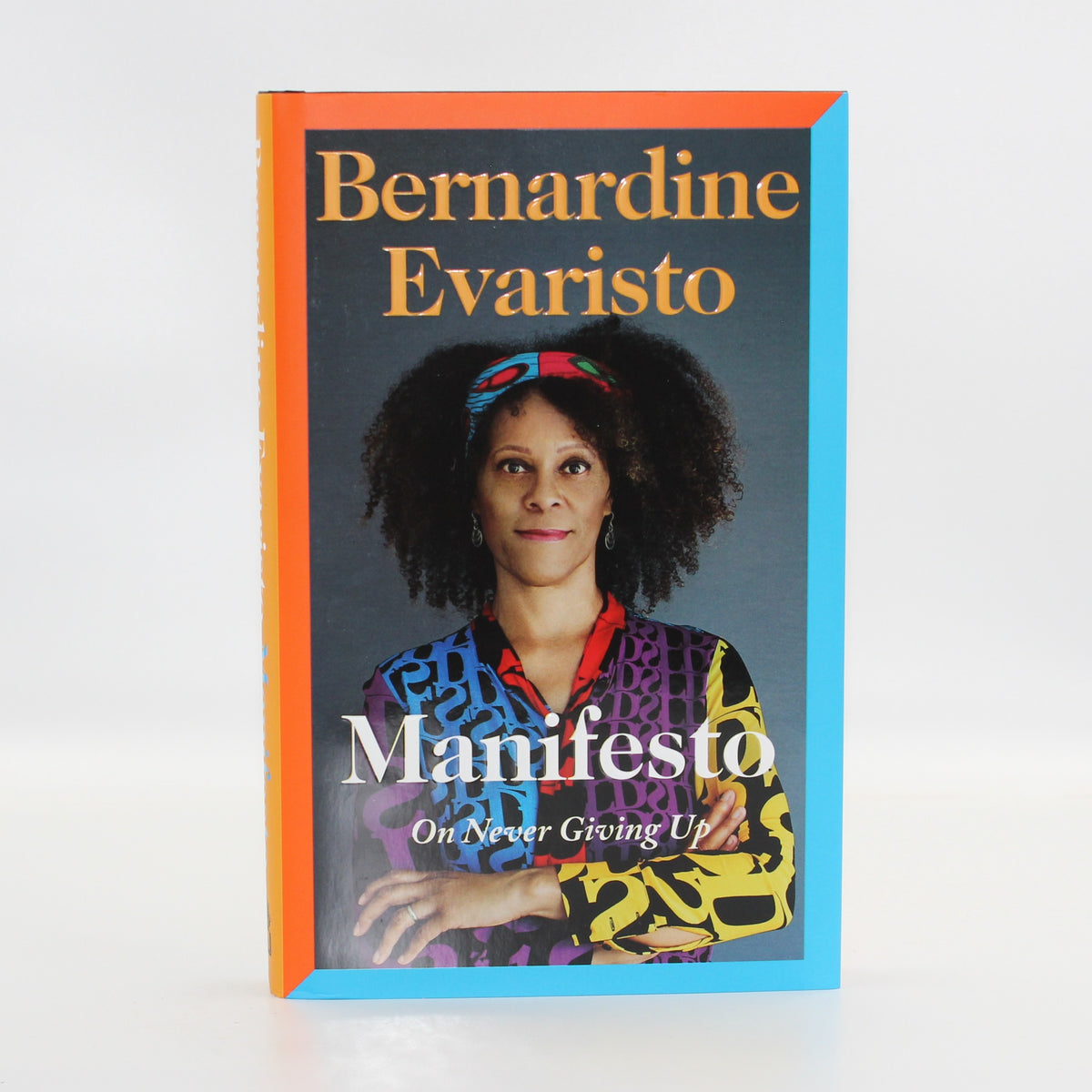 2021 Manifesto On Never Giving Up by Bernadine Evaristo