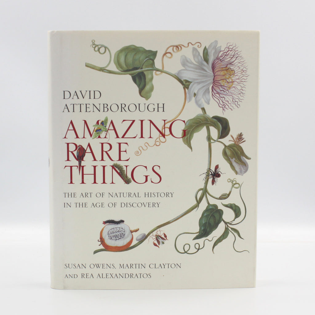 2007 Amazing Rare Things The Art of Natural History in the Age of Discovery by David Attenborough