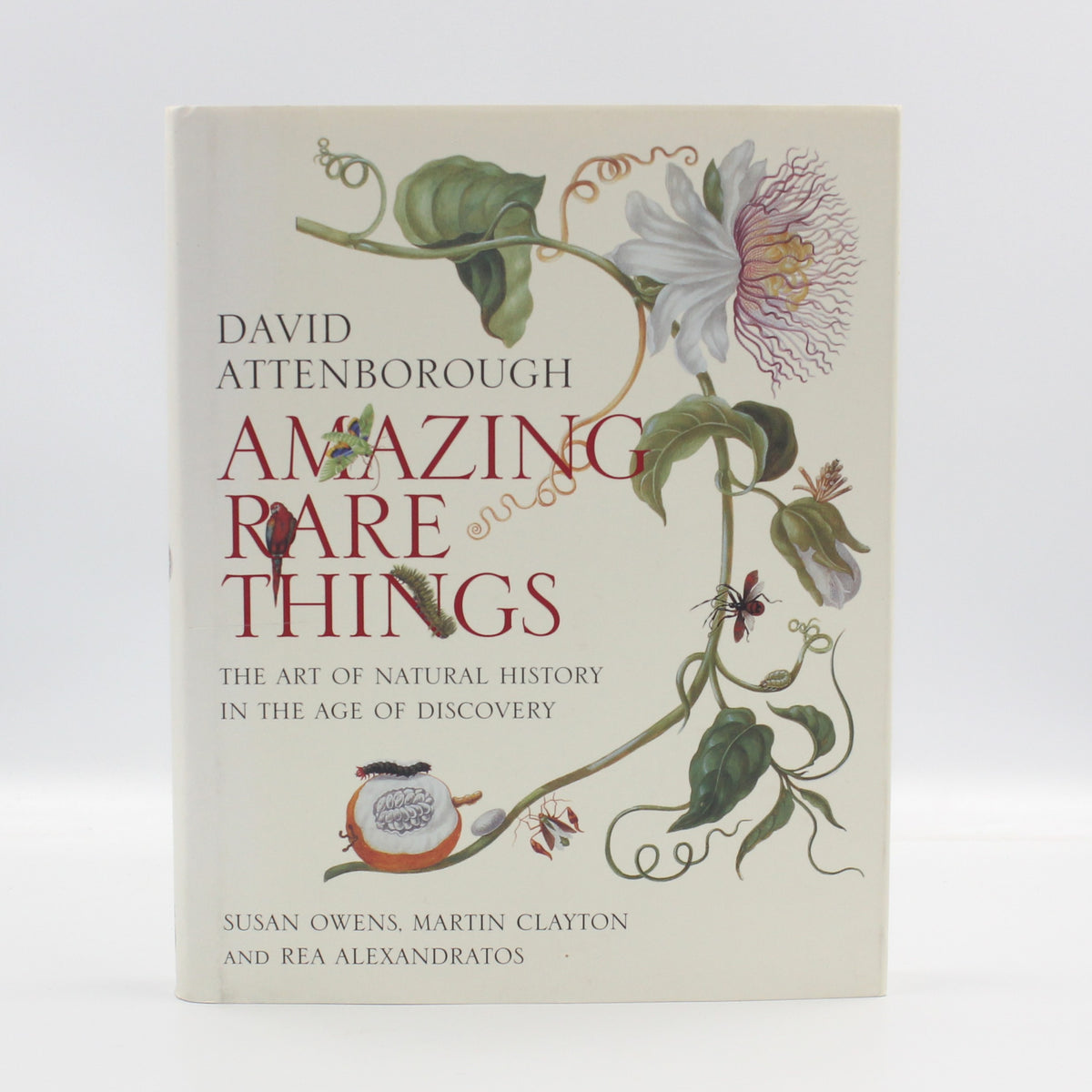 2007 Amazing Rare Things The Art of Natural History in the Age of Discovery by David Attenborough